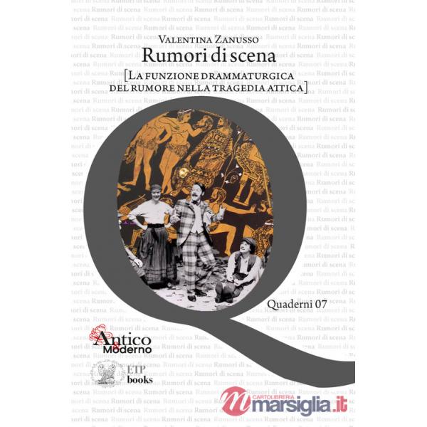 Rumori di scena [la funzione drammaturgica del rumore nella tragedia attica]
