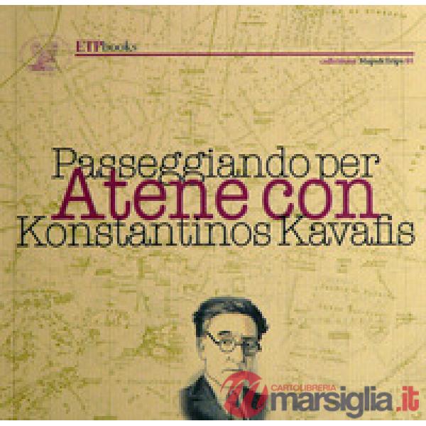 Passeggiando per Atene con Kavafis. Con carta