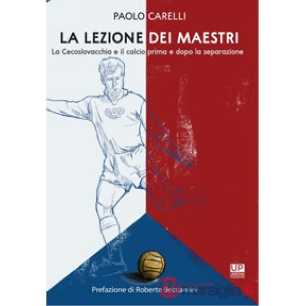 Lezione dei maestri. La Cecoslovacchia e il calcio prima e dopo la separazione (La)