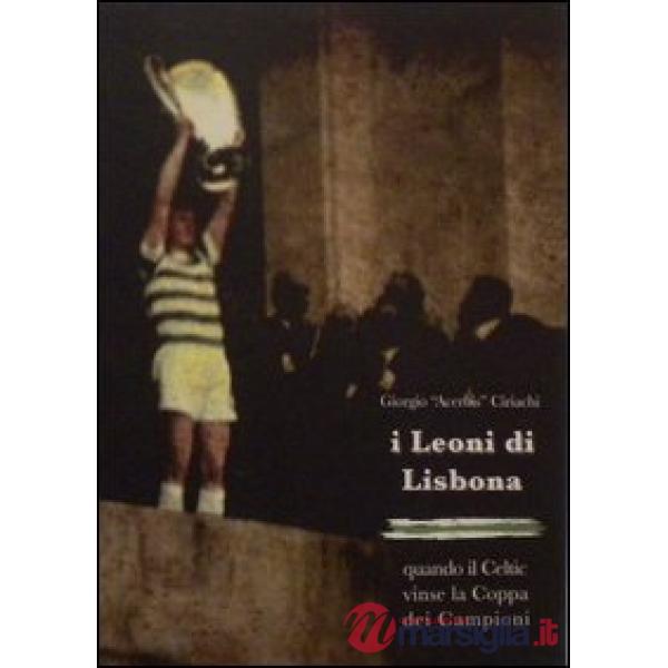 Leoni di Lisbona. Quando il Celtic vinse la Coppa Campioni (I)
