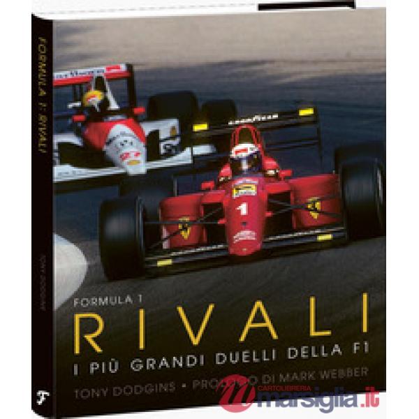 Formula 1: rivali. I più grandi duelli della F1