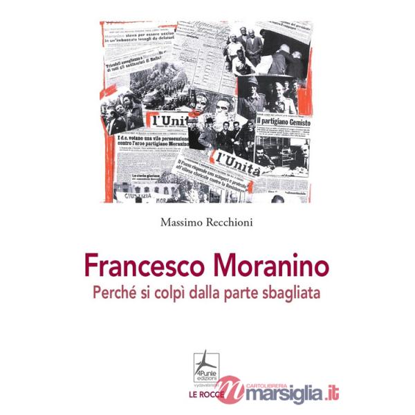 Francesco Moranino. Perché si colpì dalla parte sbagliata