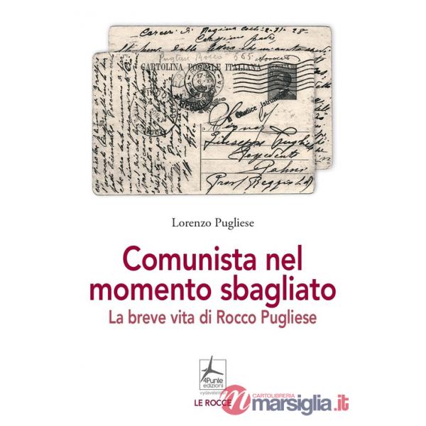 Comunista nel momento sbagliato. La breve vita di Rocco Pugliese