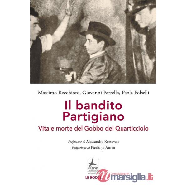 Bandito partigiano. Vita e morte del Gobbo del Quarticciolo (Il)