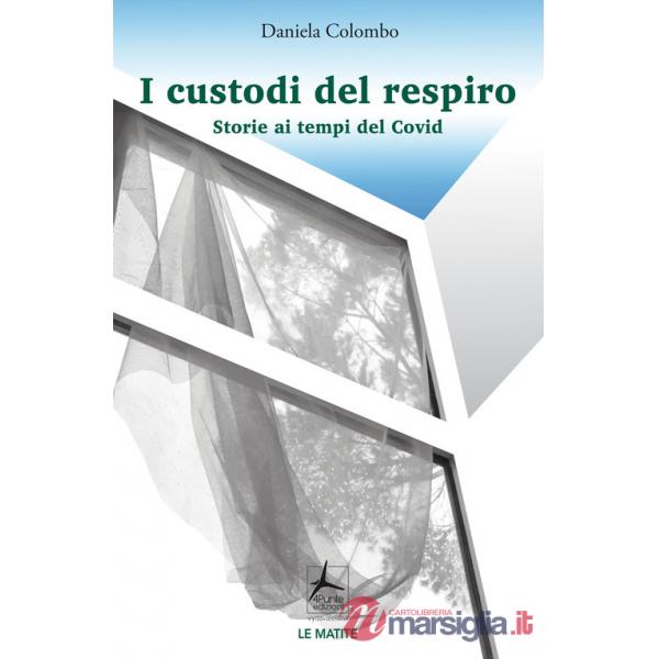 I custodi del respiro. Storie ai tempi del Covid