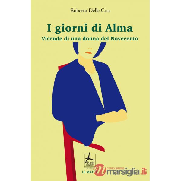 Giorni di Alma. Vicende di una donna del Novecento (I)
