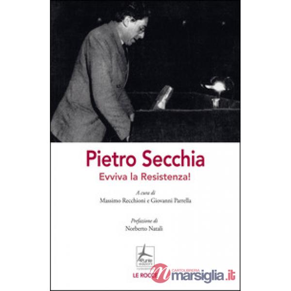 Pietro Secchia. Evviva la Resistenza!