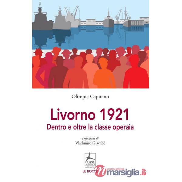 Livorno 1921. Dentro e oltre la classe operaia