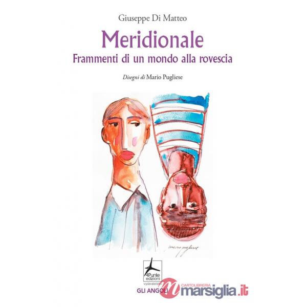 Meridionale. Frammenti di un mondo alla rovescia