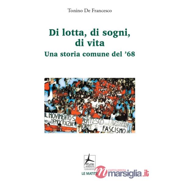 Di lotta, di sogni, di vita. Una storia comune del '68