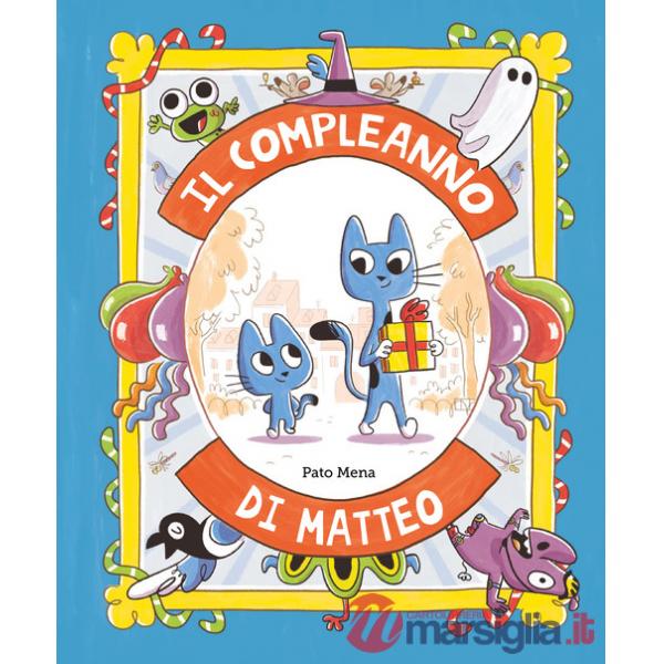 Compleanno di Matteo. Ediz. illustrata (Il)