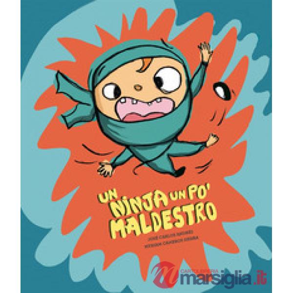 Ninja un po' maldestro. Ediz. illustrata (Un)