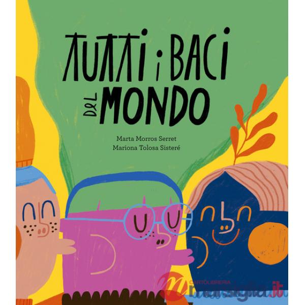 Tutti i baci del mondo. Ediz. a colori