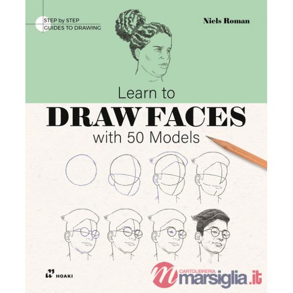 Learn to draw faces with 50 models. Ediz. illustrata