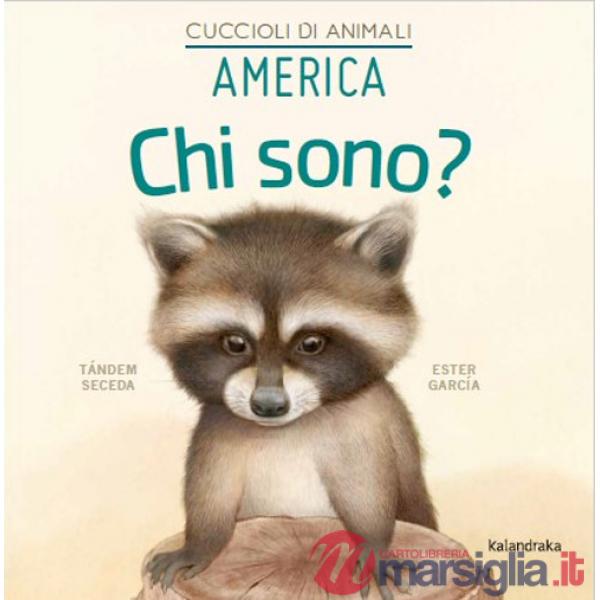 America. Chi sono? Cuccioli di animali. Ediz. illustrata