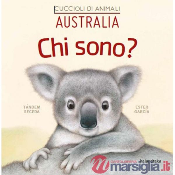 Australia. Chi sono? Cuccioli di animali. Ediz. illustrata