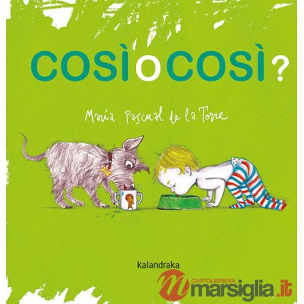 Cosi o cosi? Ediz. illustrata