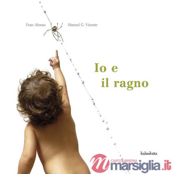 Io e il ragno. Ediz. a colori
