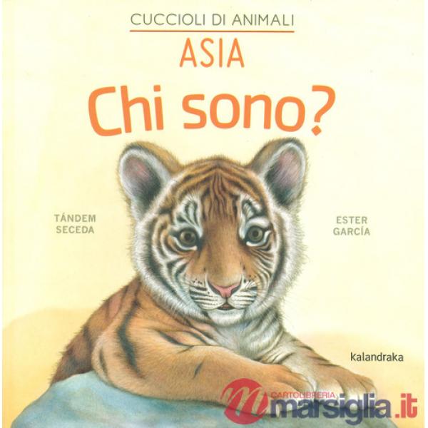 Asia. Chi sono? Cuccioli di animali. Ediz. a colori