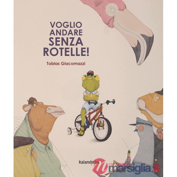 Voglio andare senza rotelle!
