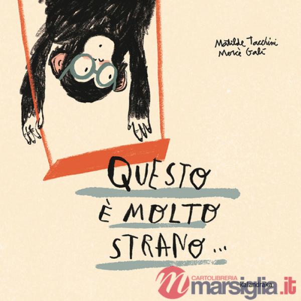 Questo è molto strano. Ediz. illustrata