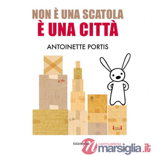 Non è una scatola, è una città. Ediz. a colori