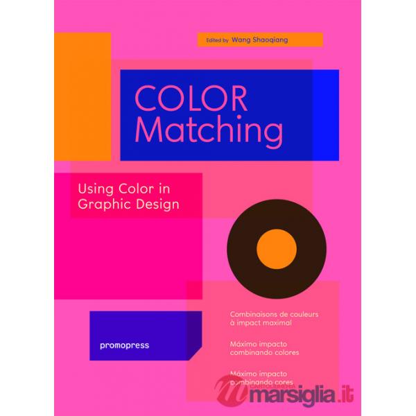Color matching. Using colour in graphic design. Ediz. illustrata