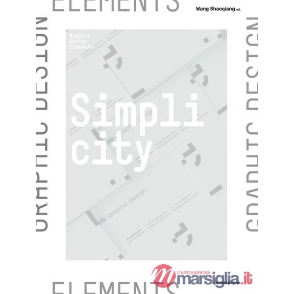 Simplicity. The charm of minimalism. Ediz. inglese, spagnola e francese