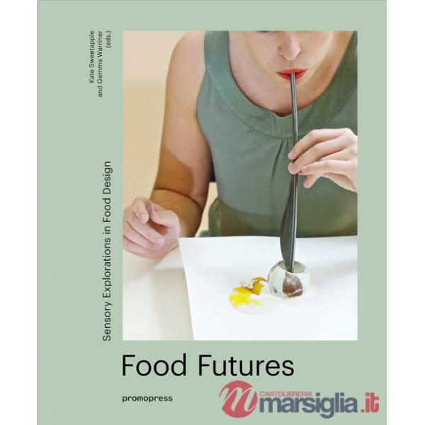 Food futures. Sensory explorations in food design