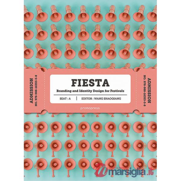 Fiesta. Branding and identity for festivals. Ediz. a colori
