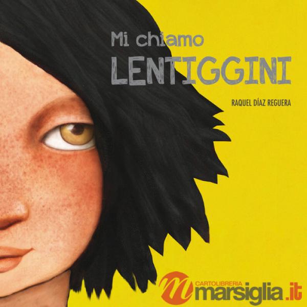 Mi chiamo Lentiggini. Ediz. a colori
