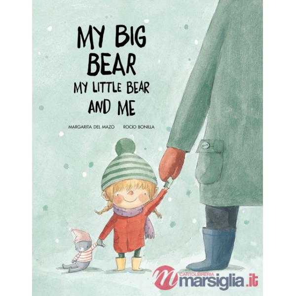 My big bear, my small bear and me. Ediz. a colori