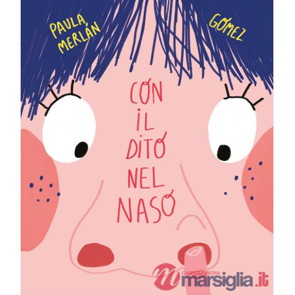 Con il dito nel naso. Ediz. a colori