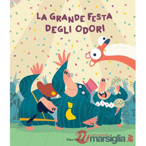 Grande festa degli odori. Ediz. a colori (La)