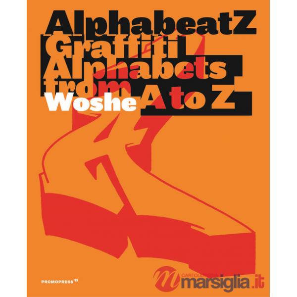 Alphabeatz. Graffiti alphabets from A to Z. Ediz. a colori
