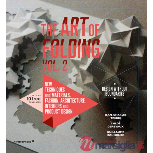 Art of folding (The). Vol. 2: New techniques and materials. Fashion, architecture, interiors and product design