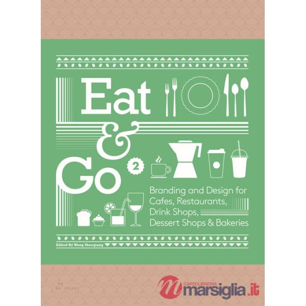 Eat & go. Branding & design indentity for takeaways & restaurants. Ediz. a colori. Vol. 2