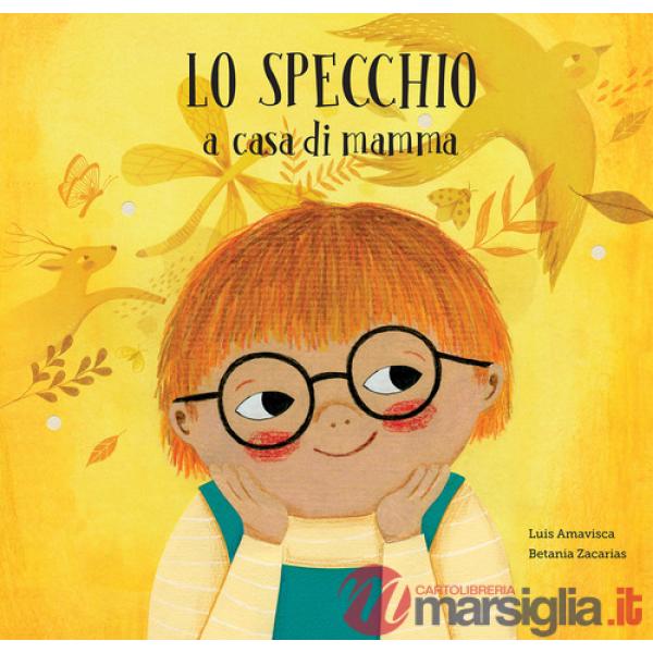Specchio a casa di mamma. Lo specchio a casa di papà. Ediz. a colori (Lo)