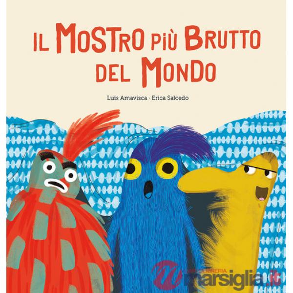 Mostro più brutto del mondo. Ediz. a colori (Il)