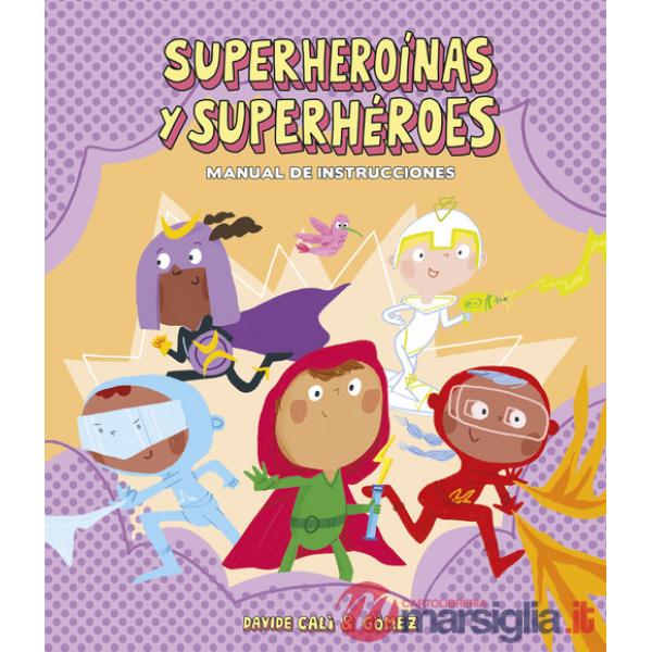 Superheroinas y superheroes. Manual de instrucciones. Ediz. a colori