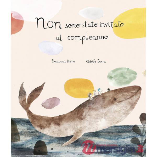 Non sono stato invitato al compleanno. Ediz. a colori