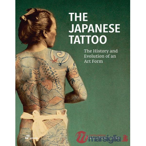 Japanese tattoo. The history and evolution of an art form (The)