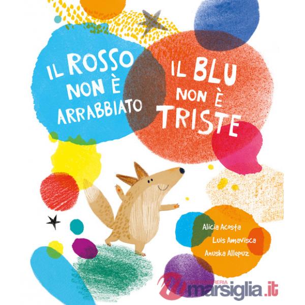 Rosso non è arrabbiato. Il blu non è triste. Ediz. a colori (Il)