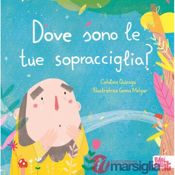 Dove sono le tue sopracciglia? Ediz. a colori