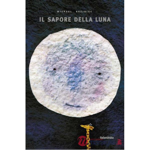 Sapore della luna. Ediz. illustrata (Il)