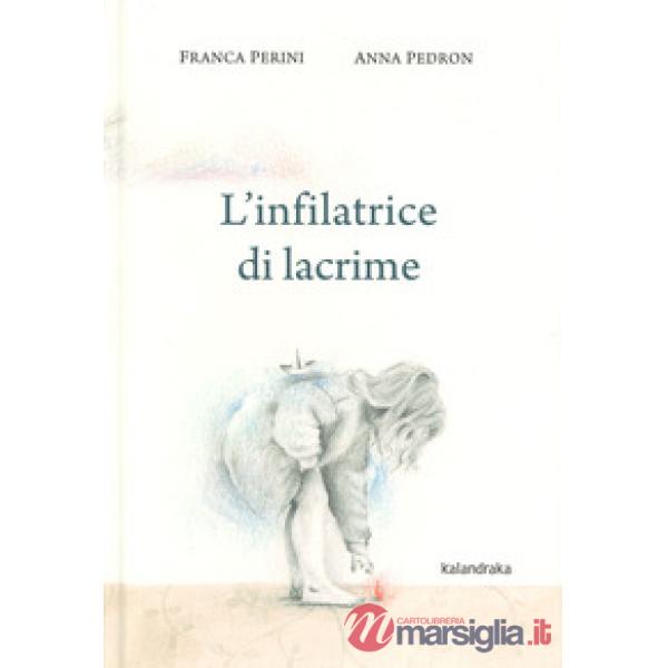 Infilatrice di lacrime. Ediz. a colori (L')