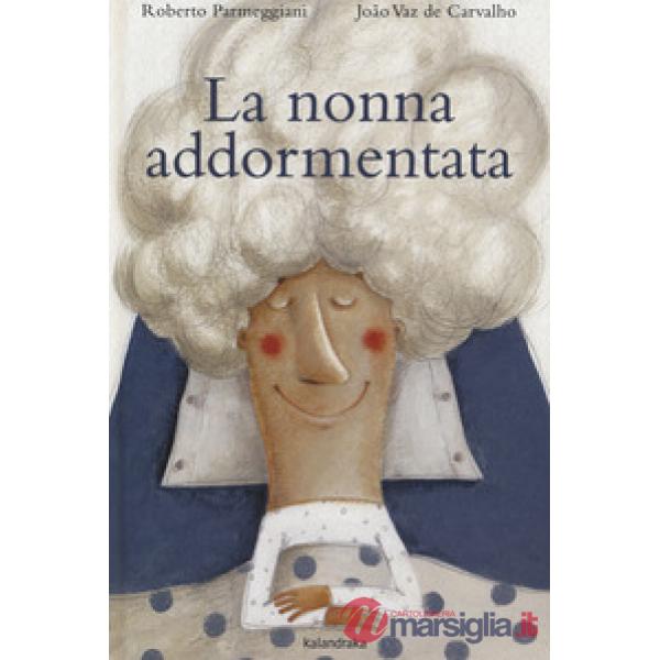Nonna addormentata. Ediz. a colori (La)