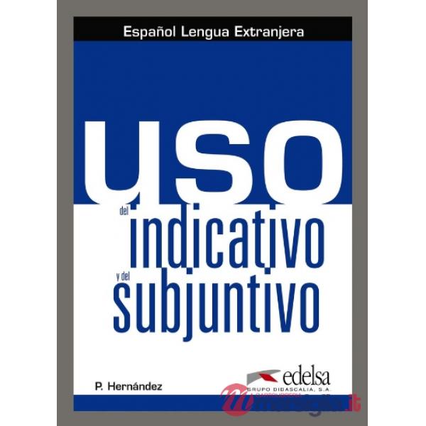 USO DEL INDICATIVO Y DEL SUBJUNTIVO