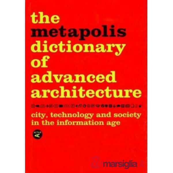 Metapolis dictionary of advanced architecture (The)