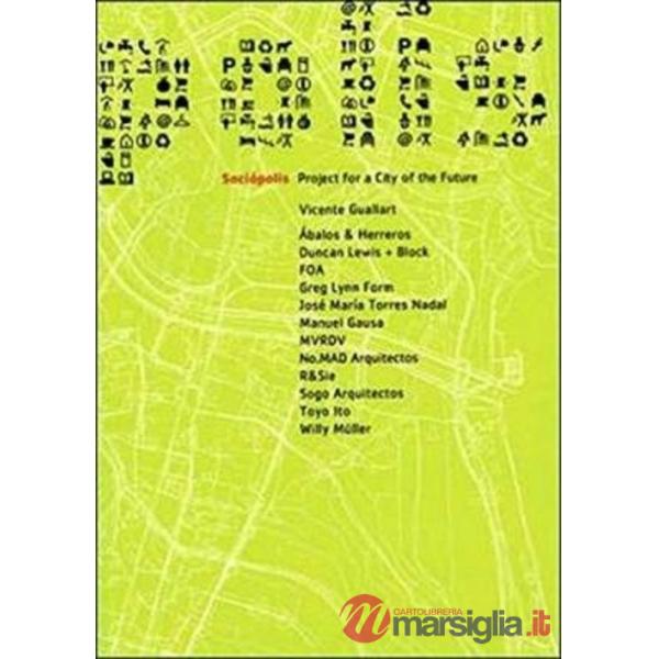 Sociopolis. Project for a city of the future. Ediz. illustrata